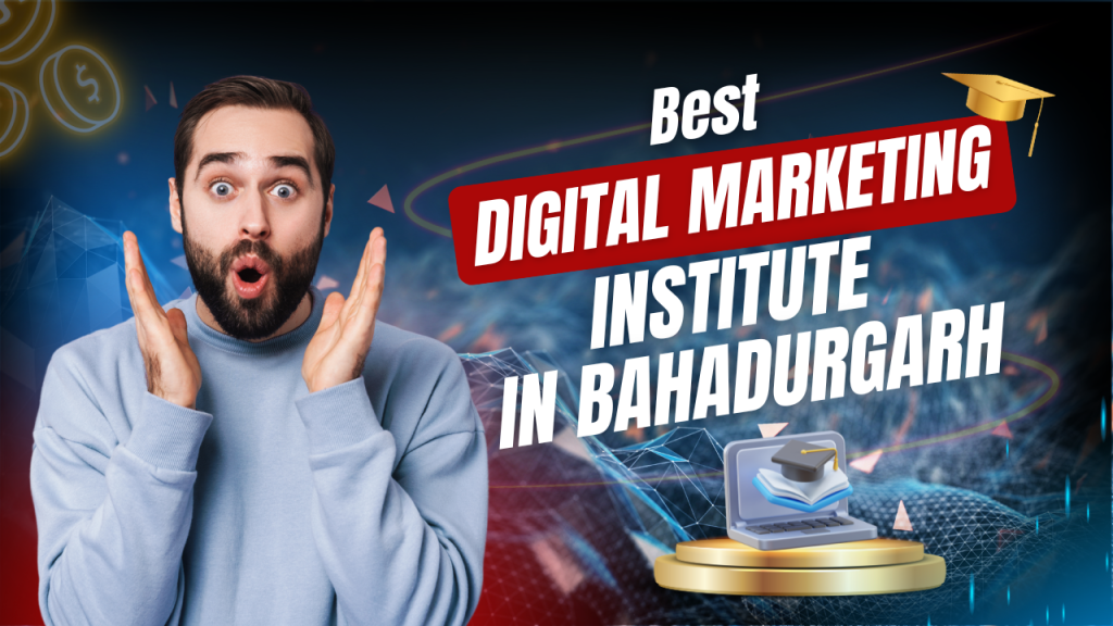 digital marketing institute in bahadurgarh